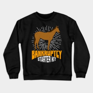 Bankruptcy Starter Kit Funny Horse Owner Gift Crewneck Sweatshirt